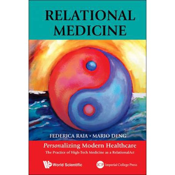 Pre-Owned Relational Medicine: Personalizing Modern Healthcare - The Practice of High-Tech Medicine as a Relationalact (Paperback) 9814616303 9789814616300