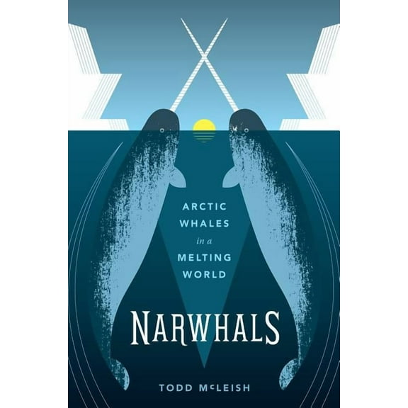 Narwhals: Arctic Whales in a Melting World, (Paperback)