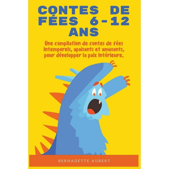 Contes de fÃ©es 6-12 ans: Une compilation de contes de fÃ©es intemporels, apaisants et amusants, pour dÃ©velopper la paix i, (Paperback)