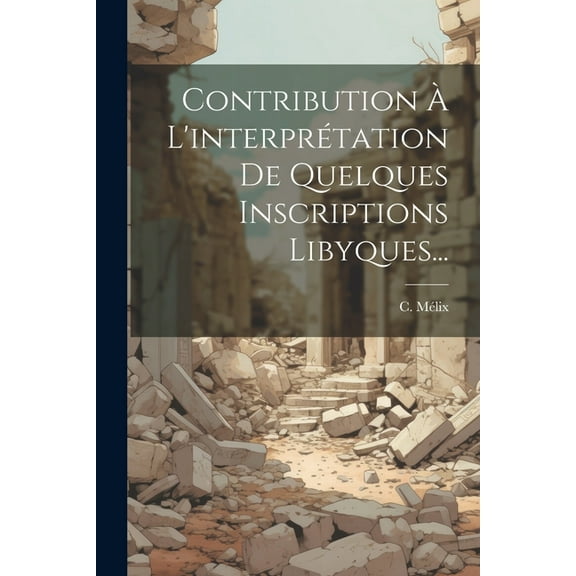 Contribution À L'interprétation De Quelques Inscriptions Libyques... (Paperback)