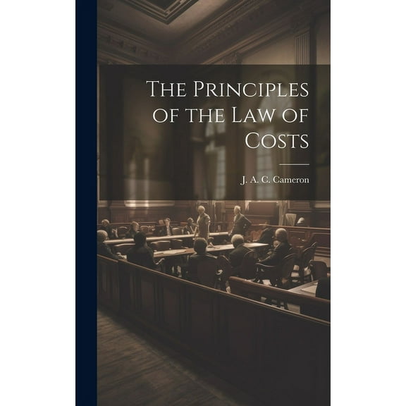 The Principles of the Law of Costs (Hardcover)