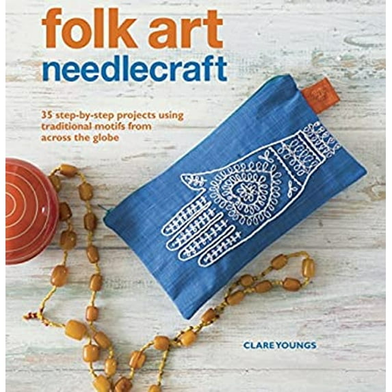 Pre-Owned Folk Art Needlecraft: 35 step-by-step projects using traditional motifs from across the globe (Paperback) 1908862661 9781908862662