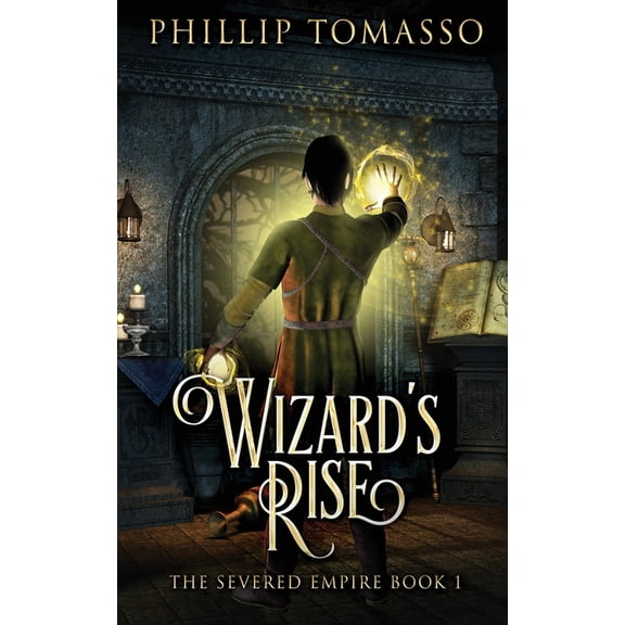 Severed Empire Wizard's Rise, Book 1, (Paperback)