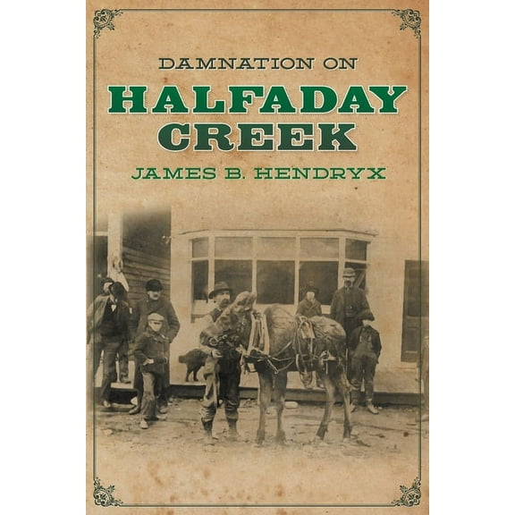 Halfaday Creek: Damnation on Halfaday Creek (Paperback)