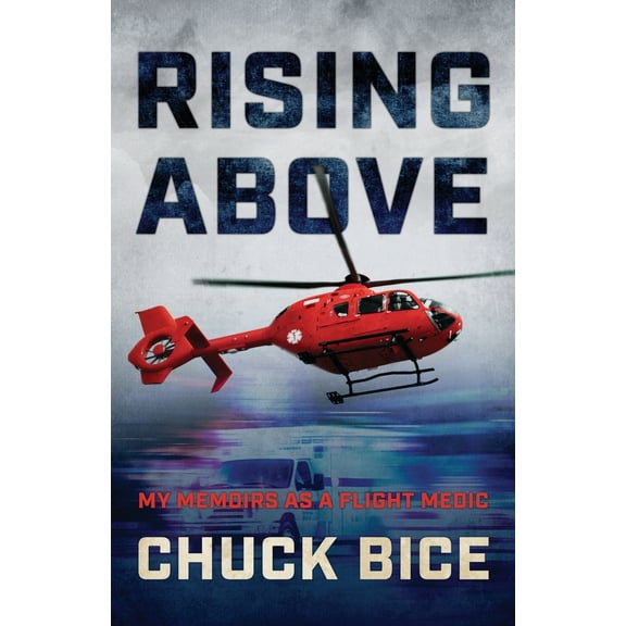 Rising Above: My Memoirs as a Flight Medic