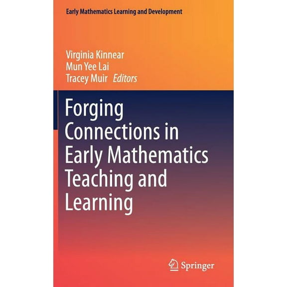 Early Mathematics Learning and Developme Forging Connections in Early Mathematics Teaching and Learning, (Hardcover)