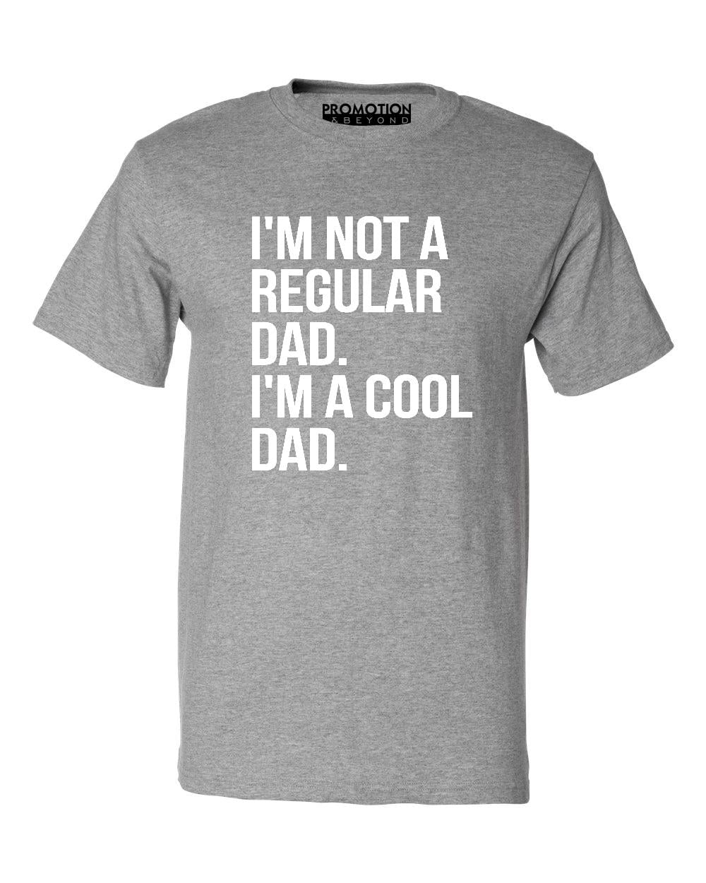 I/'m Not  A Regular Dad I/'m A Cool Dad Mens T-Shirt