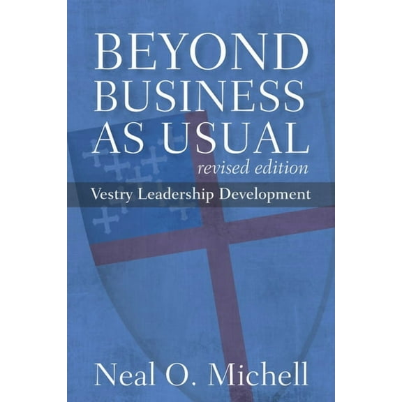 Beyond Business as Usual, Revised Edition: Vestry Leadership Development, (Paperback)