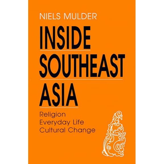 Pre-Owned Inside Southeast Asia: Religion, Everyday Life, Cultural Change (Paperback) 9747551233 9789747551235