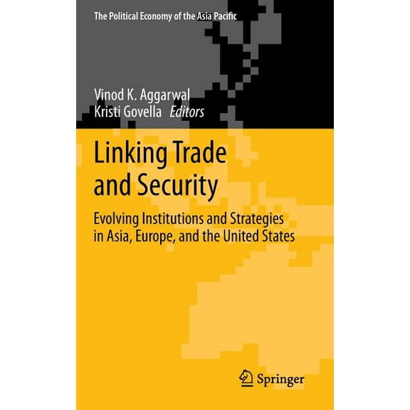 Political Economy of the Asia Pacific Linking Trade and Security: Evolving Institutions and Strategies in Asia, Europe, and the United States, Book 1, (Hardcover)