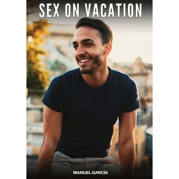 Sex on Vacation: Explicit Gay Erotic Short Stories for Men (Hot and Sexy), (Paperback)