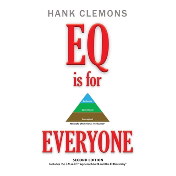 Pre-Owned EQ is for EVERYONE: A look at how emotional intelligence benefits all of us. It includes the SMART Approach to EI and the EI Hierarchy - Second Editio (Paperback) 1632636867 9781632636867