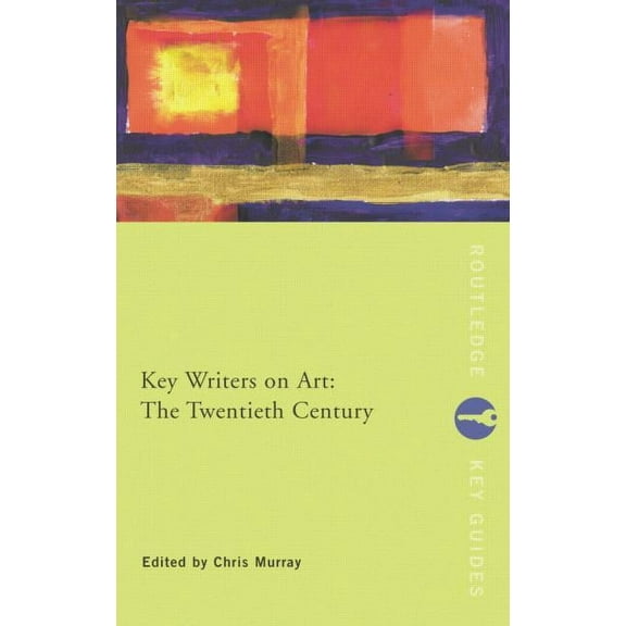 Routledge Key Guides Key Writers on Art: The Twentieth Century, (Paperback)