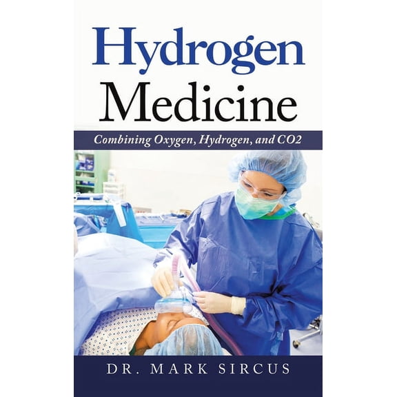 Hydrogen Medicine: Combining Oxygen, Hydrogen, and Co2 (Hardcover)