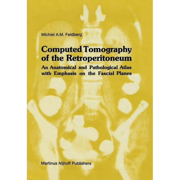 Radiology Computed Tomography of the Retroperitoneum: An Anatomical and Pathological Atlas with Emphasis on the Fascial Planes, Book 8, (Paperback)
