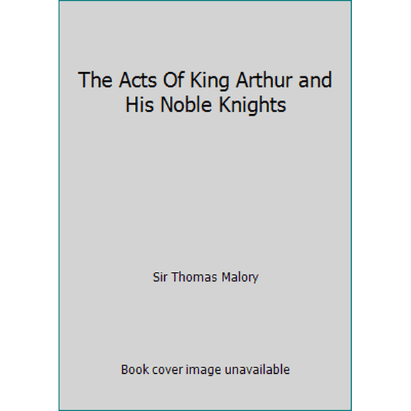 Pre-Owned The Acts Of King Arthur and His Noble Knights (Hardcover) 0517368366 9780517368367