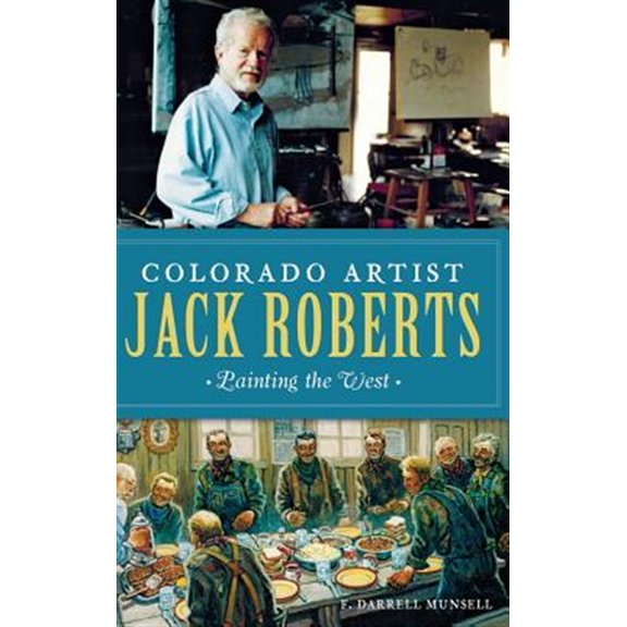 Pre-Owned Colorado Artist Jack Roberts: Painting the West (Hardcover)