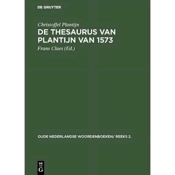 Oude Nederlandse Woordenboeken/ Reeks 2. De thesaurus van Plantijn van 1573, Book 1, (Hardcover)