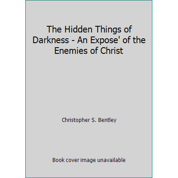 Pre-Owned The Hidden Things of Darkness - An Expose' of the Enemies of Christ (Paperback) 0971790906 9780971790902