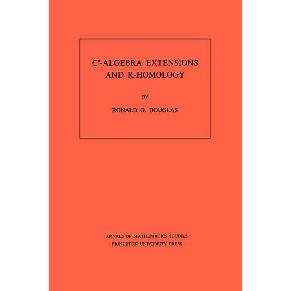 Annals of Mathematics Studies: C*-Algebra Extensions and K-Homology. (Am-95), Volume 95 (Series #95) (Paperback)