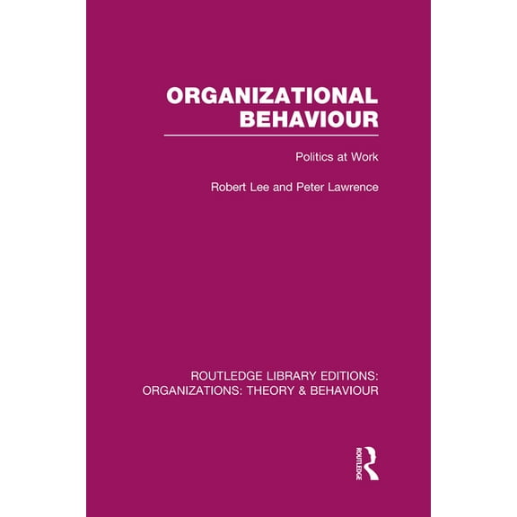 Routledge Library Editions: Organization Organizational Behaviour (RLE: Organizations): Politics at Work, (Hardcover)