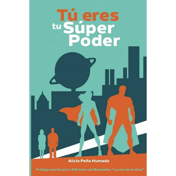 Tú eres tu Súper Poder (Paperback) by Alicia Peña Humada