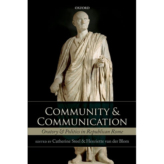 Community and Communication: Oratory and Politics in the Roman Republic, (Hardcover)