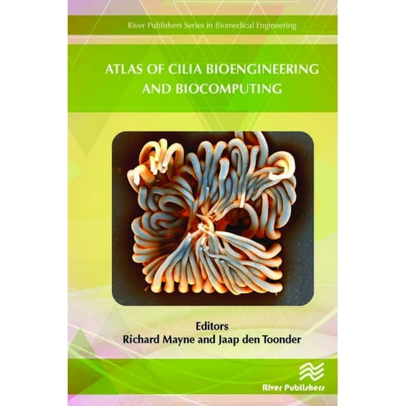 Biomedical Engineering Atlas of Cilia Bioengineering and Biocomputing, (Hardcover)