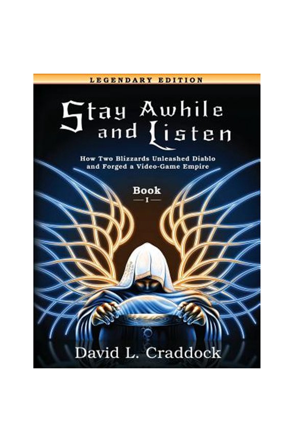 Pre-Owned Stay Awhile and Listen: Book I Legendary Edition: How Two Blizzards Unleashed Diablo and Forged an (Paperback) by Andrew Magrath, Monica Cesario