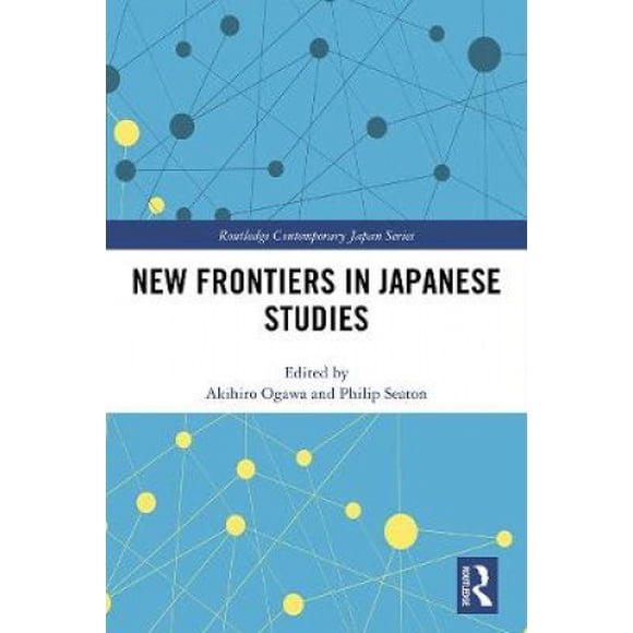 New Frontiers en Études Japonaises (Série Routledge Contemporaine Japon)