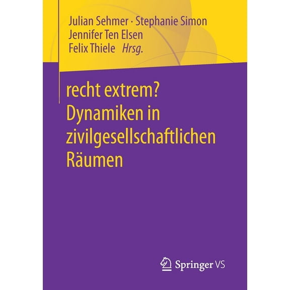 Recht Extrem? Dynamiken in Zivilgesellschaftlichen Räumen, (Paperback)