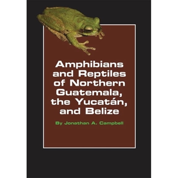 Pre-Owned Animal Natural History Series: Amphibians and Reptiles of Northern Guatemala, the Yucatan, and Belize (Series #4) (Paperback)