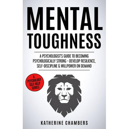 Mental Toughness: A Psychologist (Paperback) by Katherine Chambers