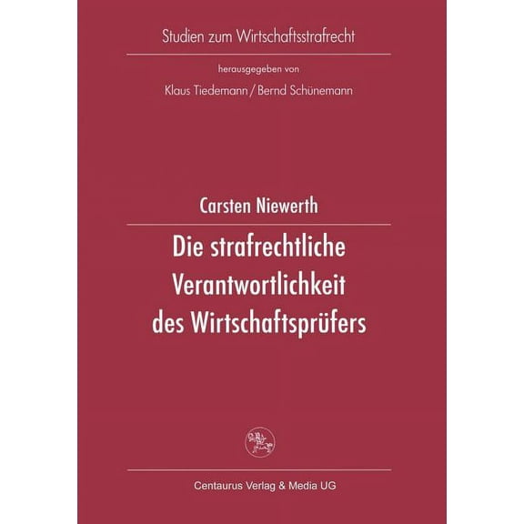 Studien Zum Wirtschaftsstrafrecht Die Strafrechtliche Verantwortlichkeit Des WirtschaftsprÃ¼fers, Book 21, (Paperback)