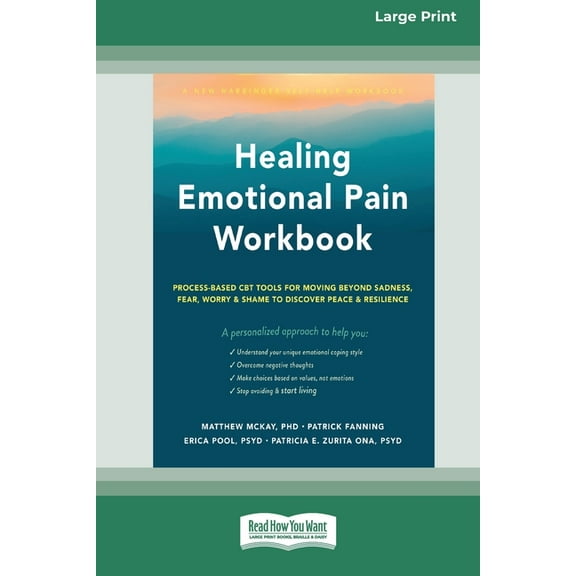 Healing Emotional Pain Workbook: Process-Based CBT Tools for Moving Beyond Sadness, Fear, Worry, and Shame to Discover P, (Paperback)