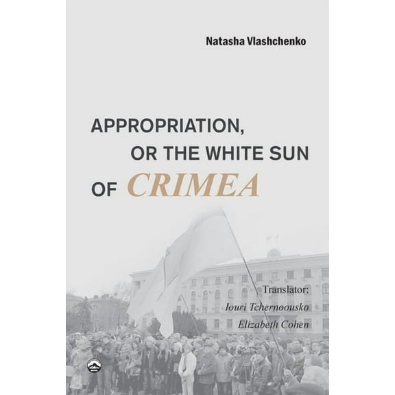 Appropriation, or the White Sun of Crimea, (Paperback)