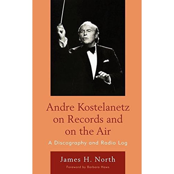 Andre Kostelanetz sur Disques et sur l'Air: une Discographie et Journal de Radio