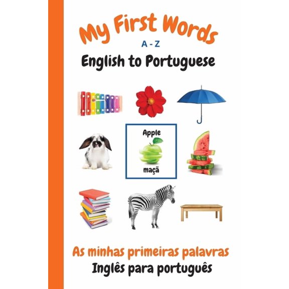 My First Words Language Learning My First Words A - Z English to Portuguese: Bilingual Learning Made Fun and Easy with Words and Pictures, Book 5, (Paperback)