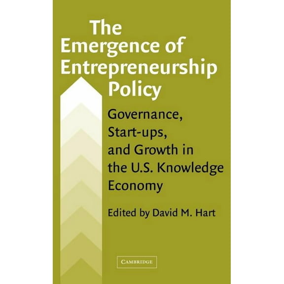The Emergence of Entrepreneurship Policy: Governance, Start-Ups, and Growth in the U.S. Knowledge Economy, (Hardcover)
