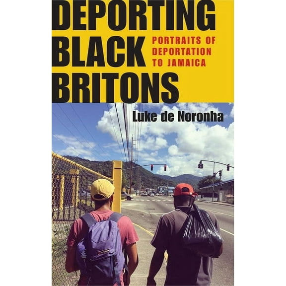 Manchester University Press Deporting Black Britons: Portraits of Deportation to Jamaica, (Hardcover)