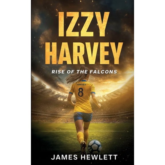Jack Harvey Izzy Harvey: Rise of the Falcons, Book 3, (Paperback)