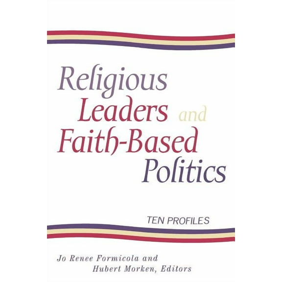 Religious Leaders and Faith-Based Politics: Ten Profiles, (Paperback)