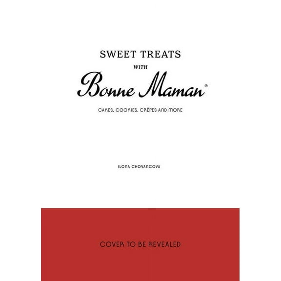 Sweet Treats with Bonne Maman: Cakes, Cookies, Crêpes and More, (Hardcover)
