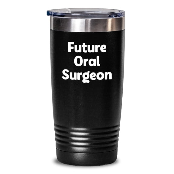 Oral Surgeon Gifts from Friends, Funny Quote Tumbler for Future Oral Surgeon, Birthday Unique Gifts, 20oz or 30oz Stainless Steel Vacuum Insulated Tumbler