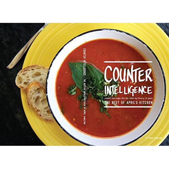 Pre-Owned COUNTER INTELLIGENCE the Best of April's Kitchen :, 9780692430965, 0692430962, Paperback, First Edition edition