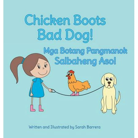 Chicken Boots : Bad Dog! / MGA Botang Pangmanok: Salbaheng Aso!: Babl Children's Books in Tagalog and