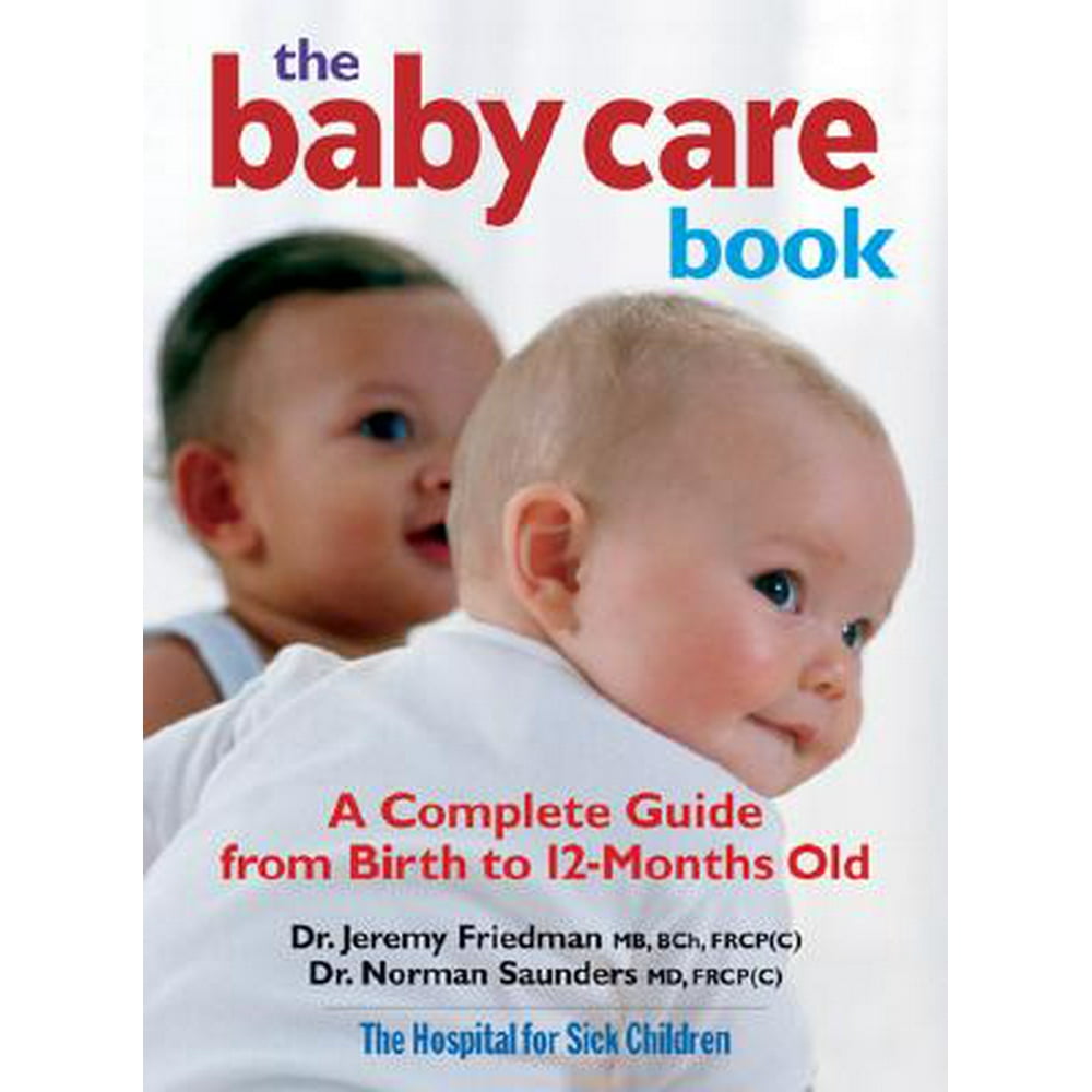 Canada's Baby Care Book A Complete Guide from Birth to 12Months Old