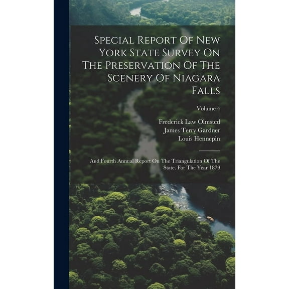 Special Report Of New York State Survey On The Preservation Of The Scenery Of Niagara Falls: And Fourth Annual Report On The Triangulation Of The State. For The Year 1879; Volume 4 (Hardcover)