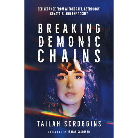Breaking Demonic Chains: Deliverance from Witchcraft, Astrology, Crystals, and the Occult, (Paperback)