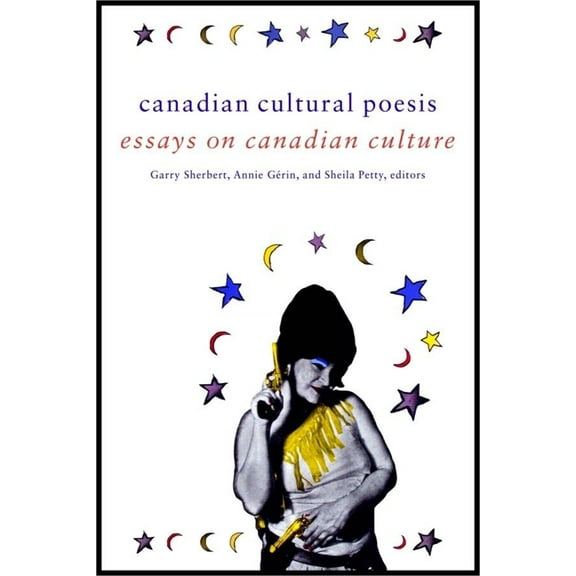 Cultural Studies Canadian Cultural Poesis: Essays on Canadian Culture, Book 5, (Paperback)